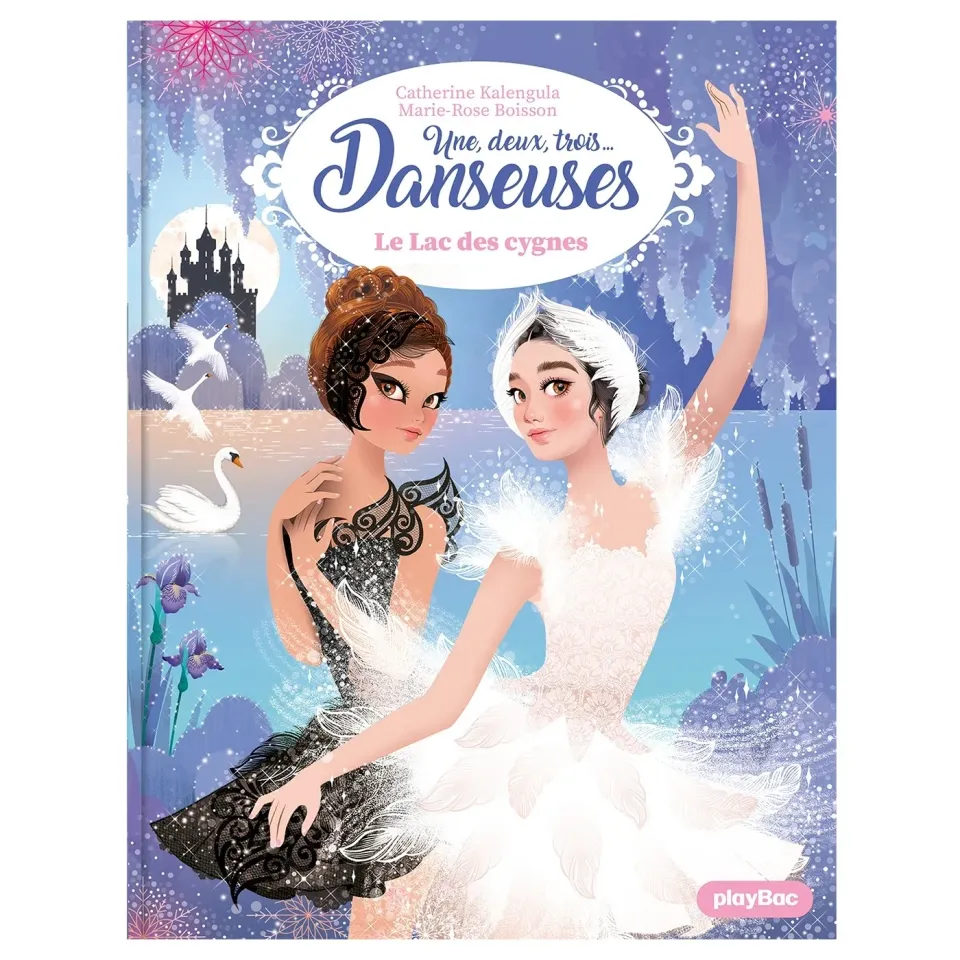 Une, deux, trois Danseuses Lac des cygnes Tome 15 roman 6 ans